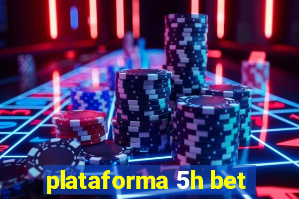 plataforma 5h bet